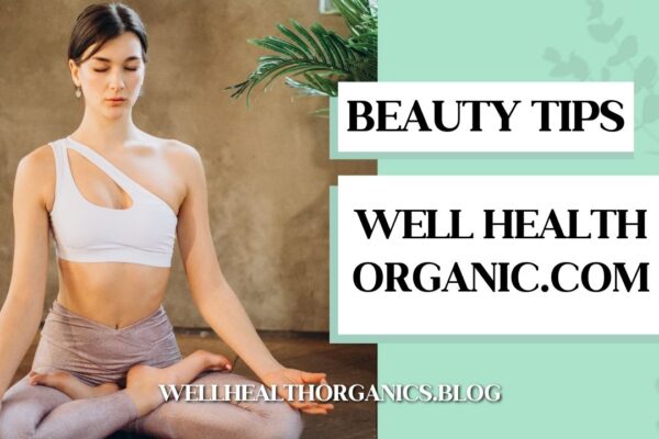 Beauty Tips – Well Health Organic.com
