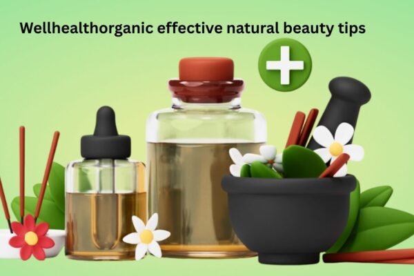 Wellhealthorganic effective natural beauty tips