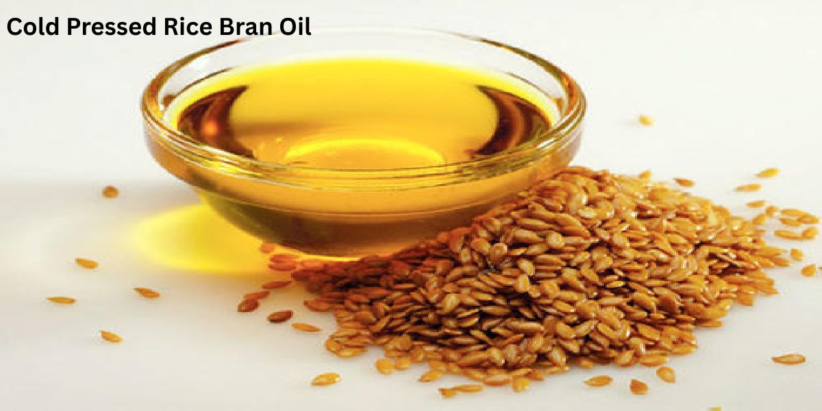 7 Amazing Benefits of Cold Pressed Rice Bran Oil