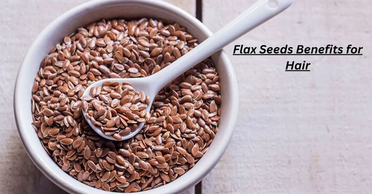 10 Flax Seeds Benefits for Hair That Boost Growth Fast