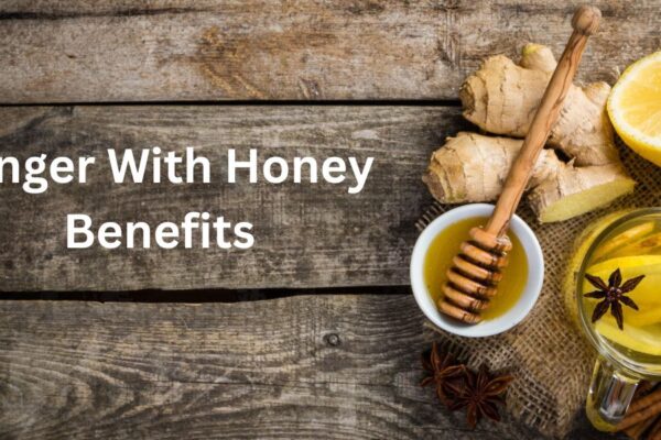 7 Ginger With Honey Benefits That Boost Health Fast