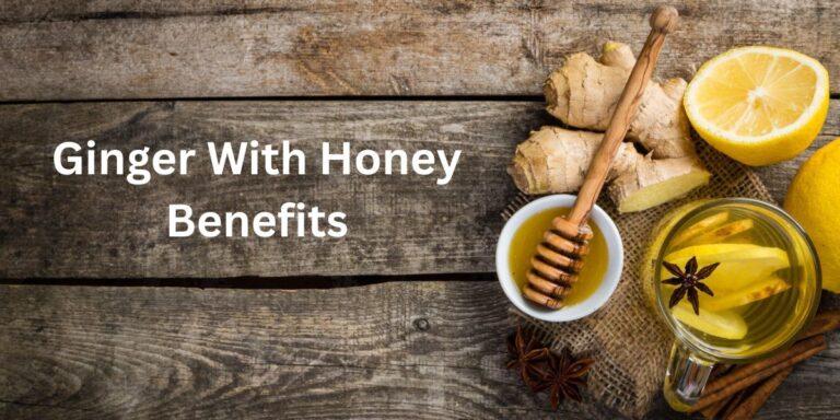 7 Ginger With Honey Benefits That Boost Health Fast