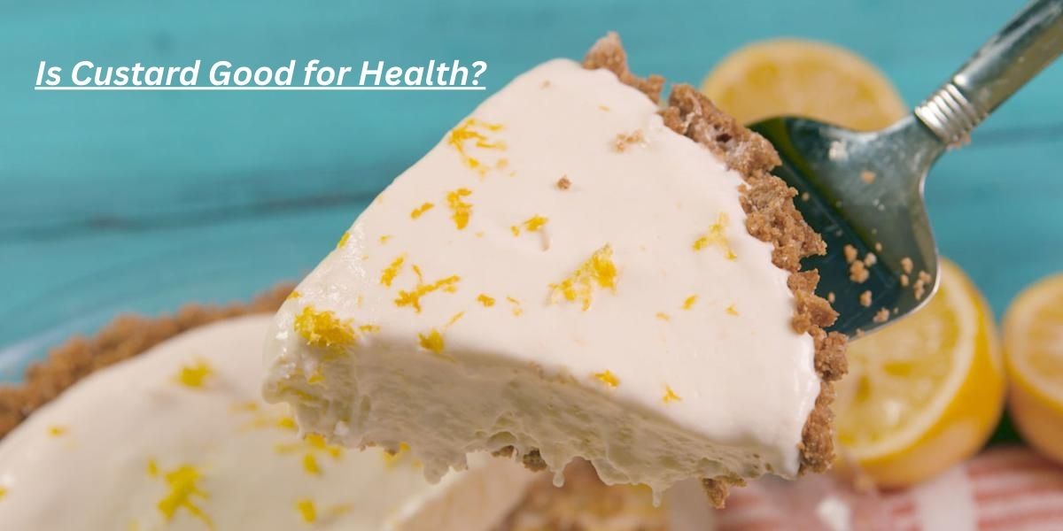 Is Custard Good for Health? 7 Truths You Must Know