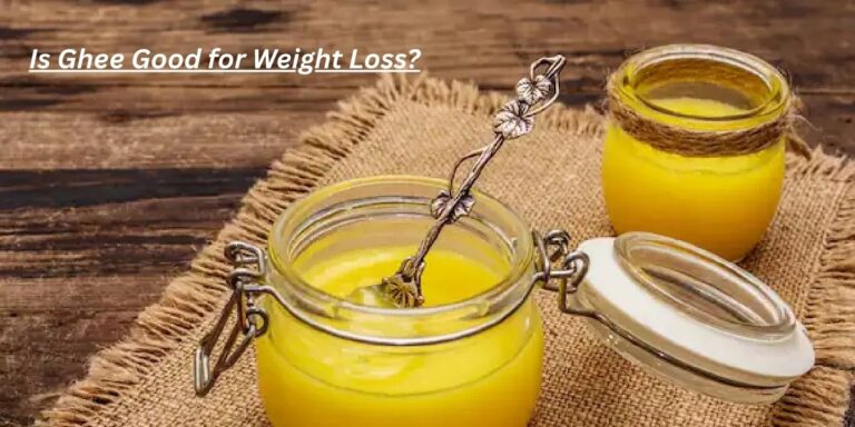 Is Ghee Good for Weight Loss?