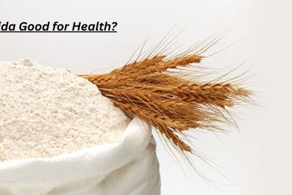 Is Maida Good for Health? 7 Truths You Should Know
