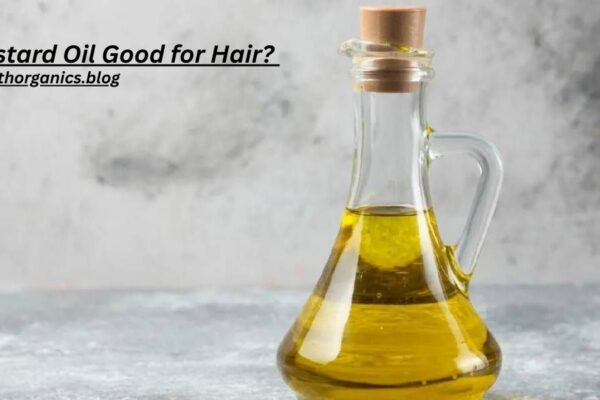 Is Mustard Oil Good for Hair? 7 Powerful Benefits