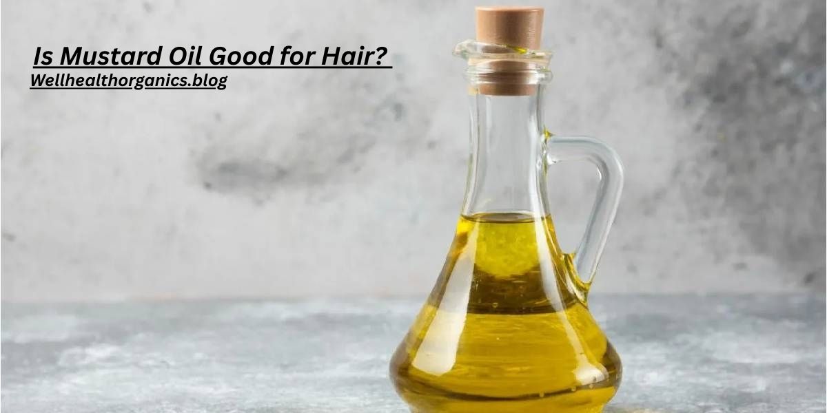 Is Mustard Oil Good for Hair? 7 Powerful Benefits