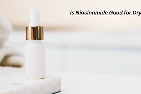 7 Proven Benefits of Niacinamide for Dry Skin