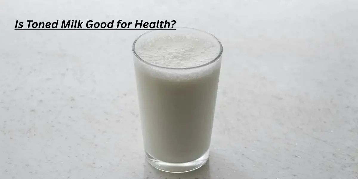 Is Toned Milk Good for Health? 7 Powerful Benefits