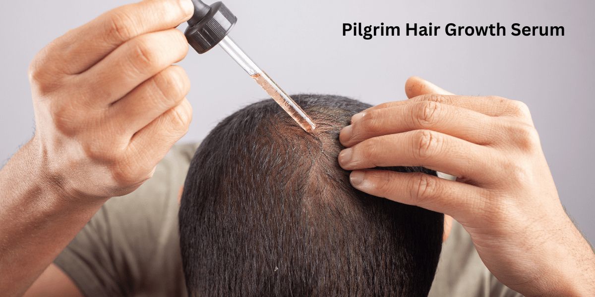 Pilgrim Hair Growth Serum: 7 Powerful Benefits for Hair