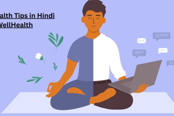 7 Well Health Tips in Hindi WellHealth for Better Life