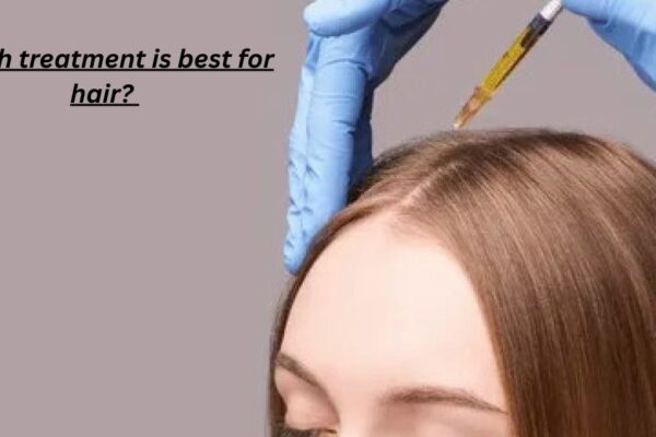 Which Treatment Is Best for Hair? 7 Proven Solutions