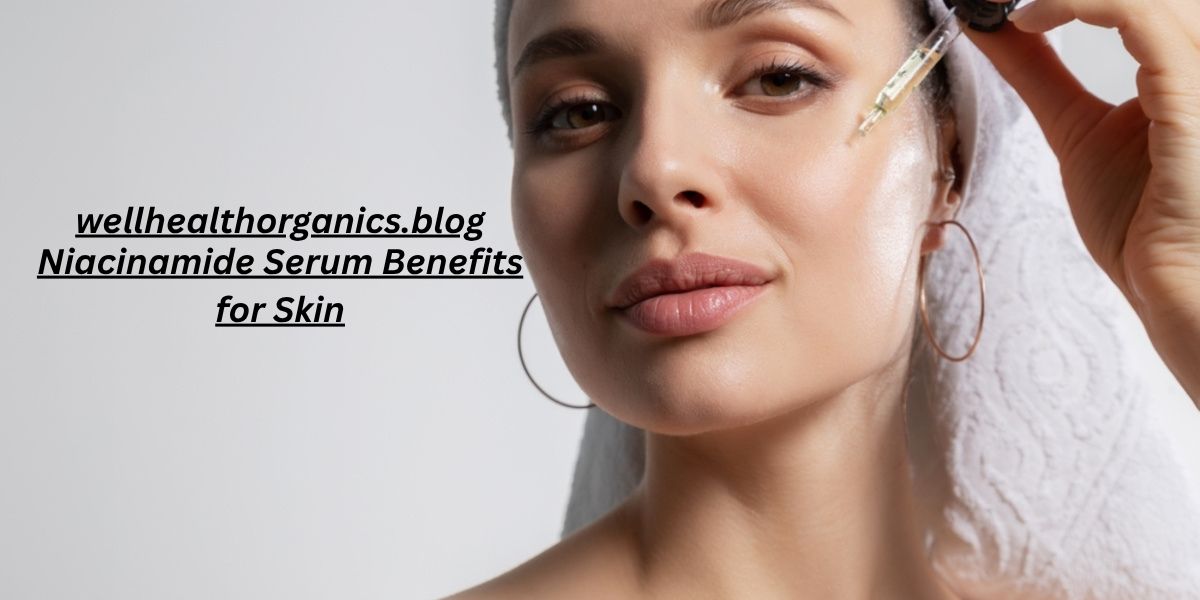 9 Niacinamide Serum Benefits for Skin You’ll Love