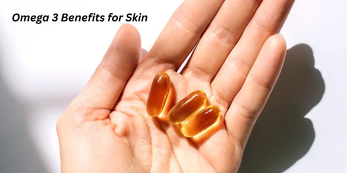 Omega 3 Benefits for Skin